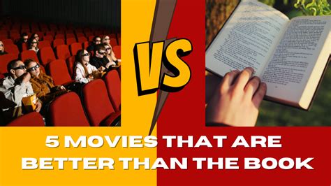 10 Reasons Why Books Are Better Than Movies: A Delve into the Literary Realm